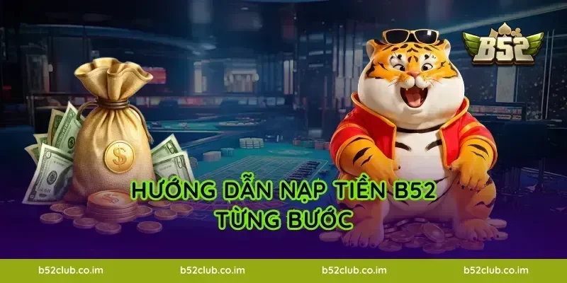 Hướng dẫn nạp tiền B52 từng bước